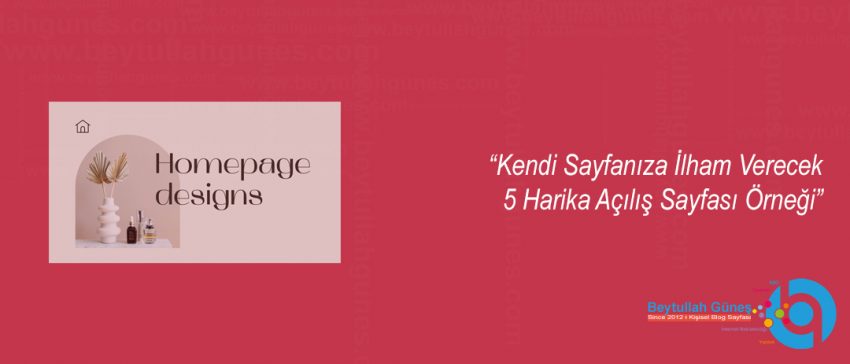 Kendi Sayfanıza İlham Verecek 5 Harika Açılış Sayfası Örneği
