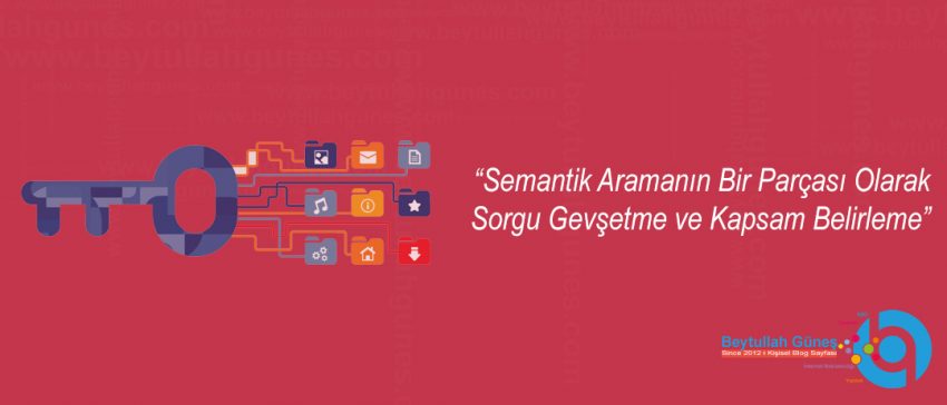 Semantik Aramanın Bir Parçası Olarak Sorgu Gevşetme ve Kapsam Belirleme