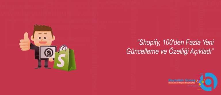 Shopify, 100'den Fazla Yeni Güncelleme ve Özelliği Açıkladı