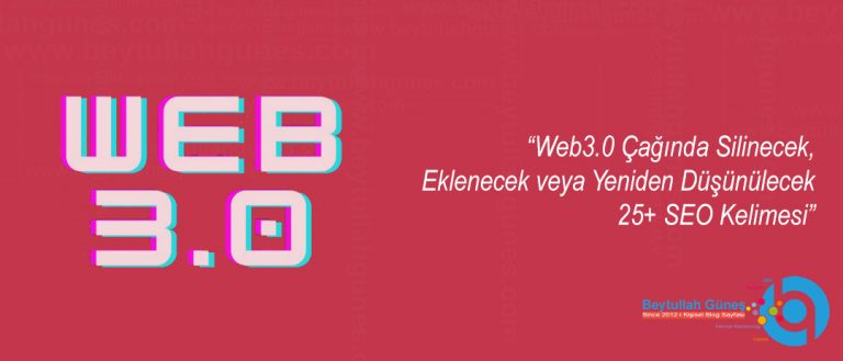 Web3.0 Çağında Silinecek, Eklenecek veya Yeniden Düşünülecek 25+ SEO Kelimesi