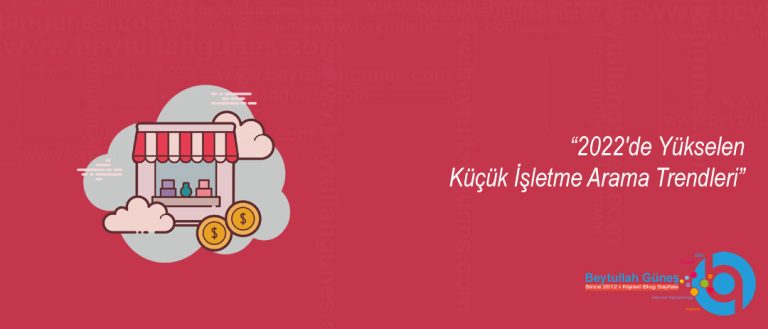 2022'de Yükselen Küçük İşletme Arama Trendleri