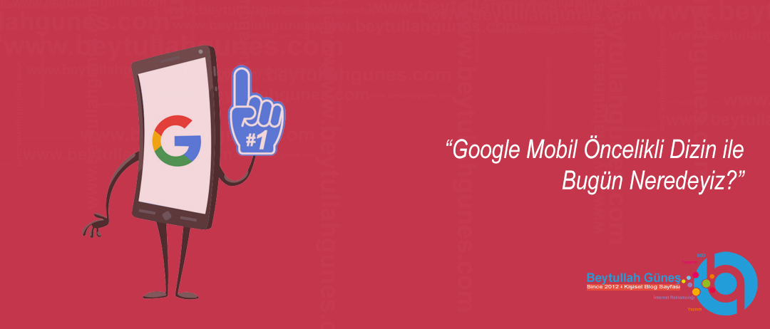 Google Mobil Öncelikli Dizin ile Bugün Neredeyiz?
