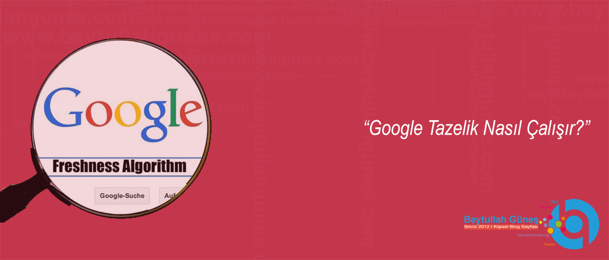 Google Tazelik Nasıl Çalışır?