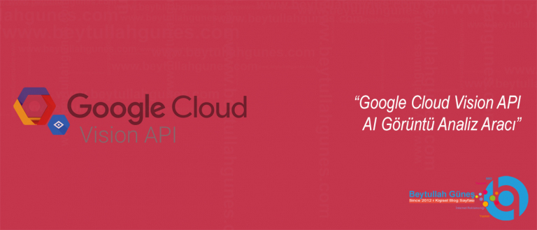 Google Cloud Vision API AI Görüntü Analiz Aracı