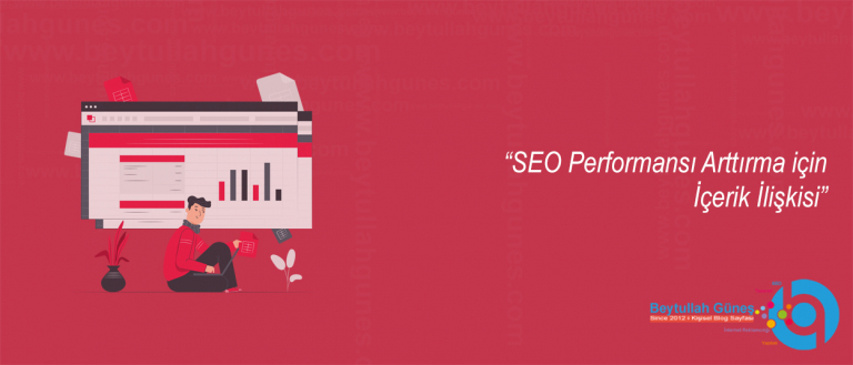 SEO Performansı Arttırma için İçerik İlişkisi