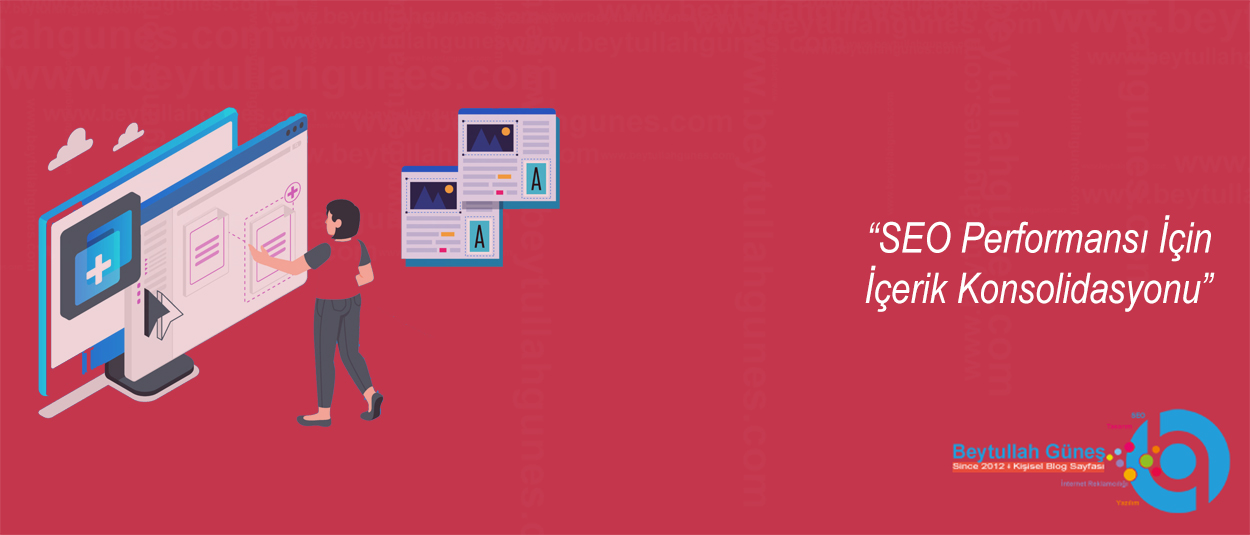 SEO Performansı İçin İçerik Konsolidasyonu