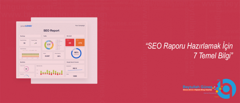 SEO Raporu Hazırlamak İçin 7 Temel Bilgi