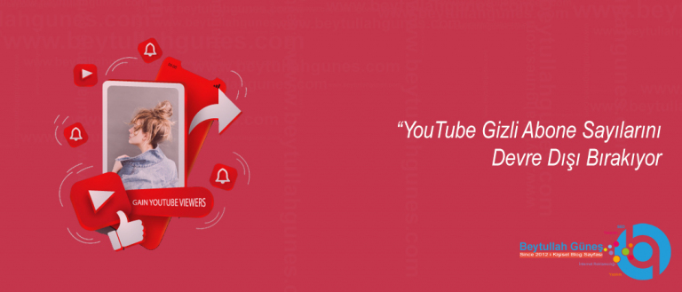 YouTube Gizli Abone Sayılarını Devre Dışı Bırakıyor