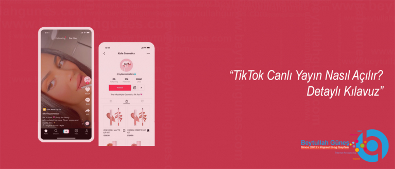 TikTok Canlı Yayın Nasıl Açılır? Detaylı Kılavuz