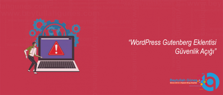 WordPress Gutenberg Eklentisi Güvenlik Açığı