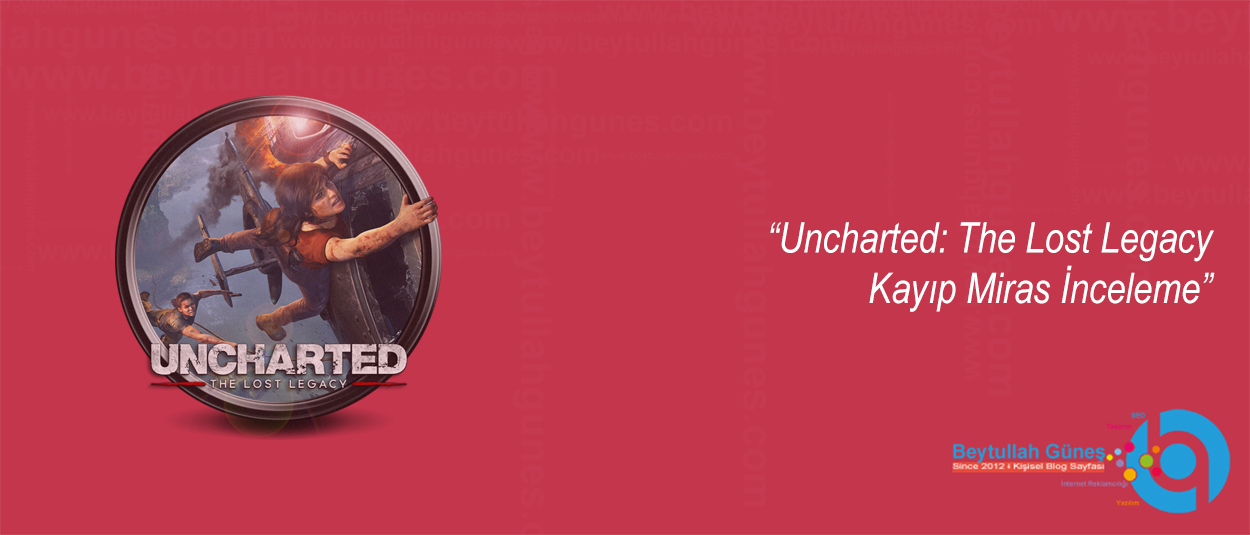Uncharted: The Lost Legacy Kayıp Miras İnceleme