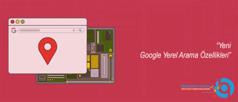 Yeni Google Yerel Arama Özellikleri