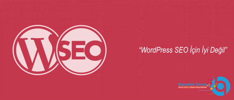 WordPress SEO İçin İyi Değil