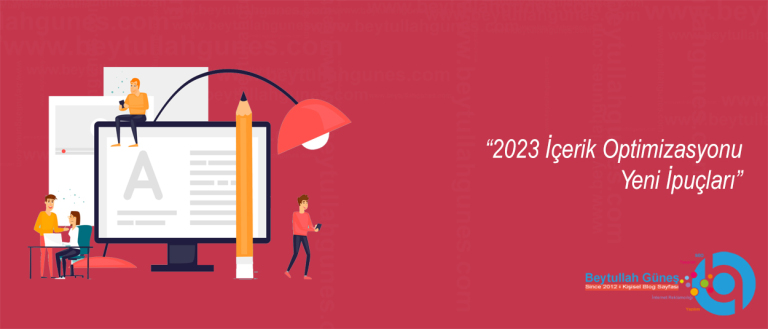 2023 İçerik Optimizasyonu Yeni İpuçları