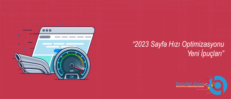 2023 Sayfa Hızı Optimizasyonu Yeni İpuçları