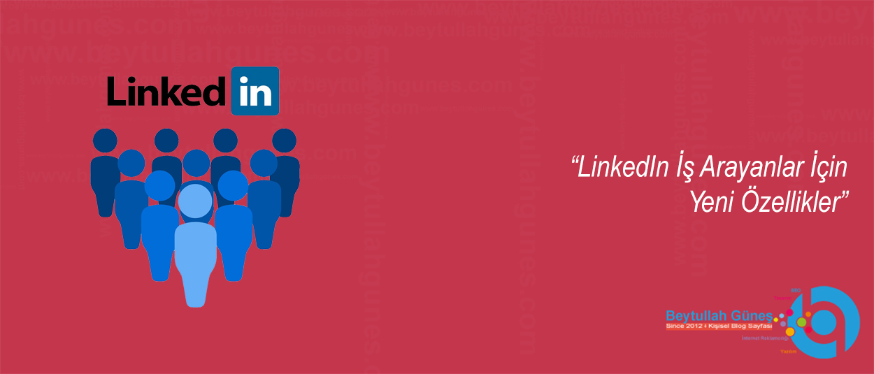LinkedIn İş Arayanlar İçin Yeni Özellikler