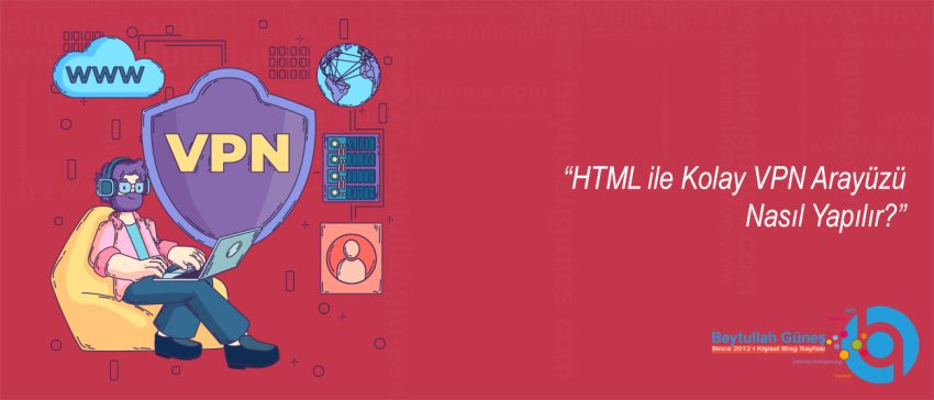 HTML ile Kolay VPN Arayüzü Nasıl Yapılır?