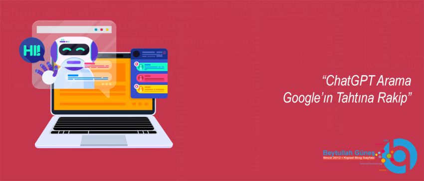ChatGPT Arama Google’ın Tahtına Rakip