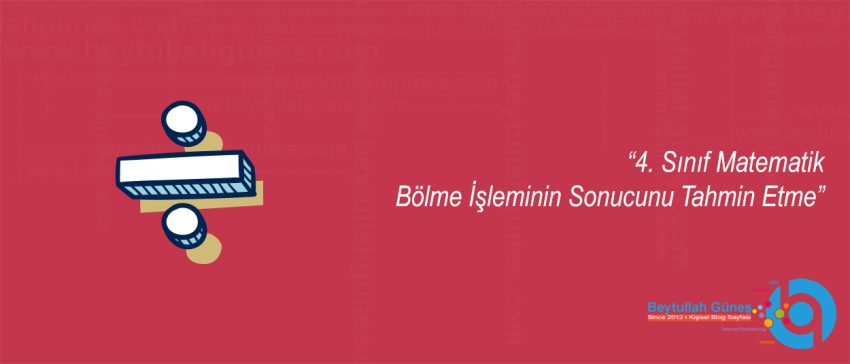 4. Sınıf Matematik Bölme İşleminin Sonucunu Tahmin Etme