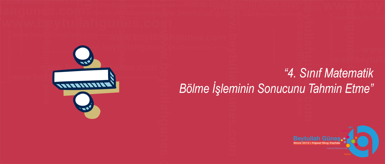 4. Sınıf Matematik Bölme İşleminin Sonucunu Tahmin Etme