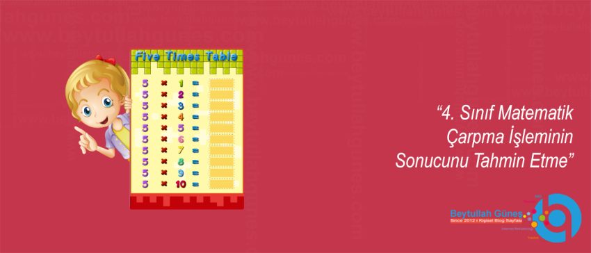 4. Sınıf Matematik Çarpma İşleminin Sonucunu Tahmin Etme