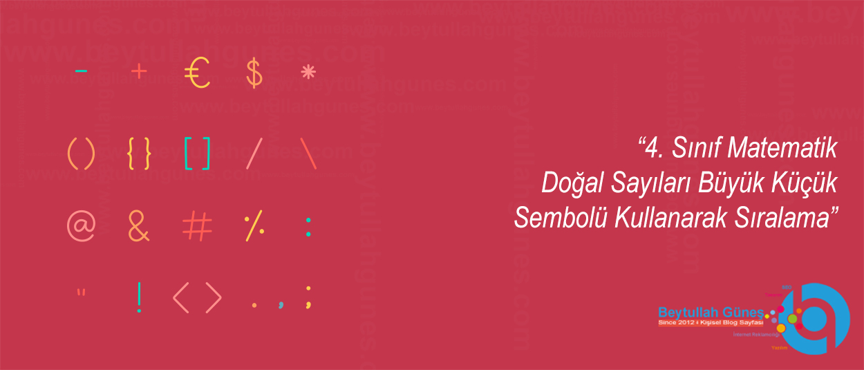 4. Sınıf Matematik Doğal Sayıları Büyük Küçük Sembolü Kullanarak Sıralama