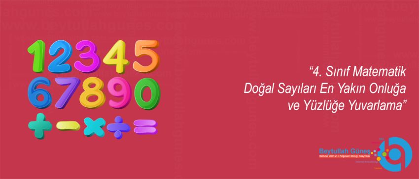 4. Sınıf Matematik Doğal Sayıları En Yakın Onluğa ve Yüzlüğe Yuvarlama