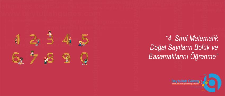 4. Sınıf Matematik Doğal Sayıların Bölük ve Basamaklarını Öğrenme