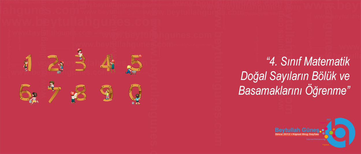4. Sınıf Matematik Doğal Sayıların Bölük ve Basamaklarını Öğrenme