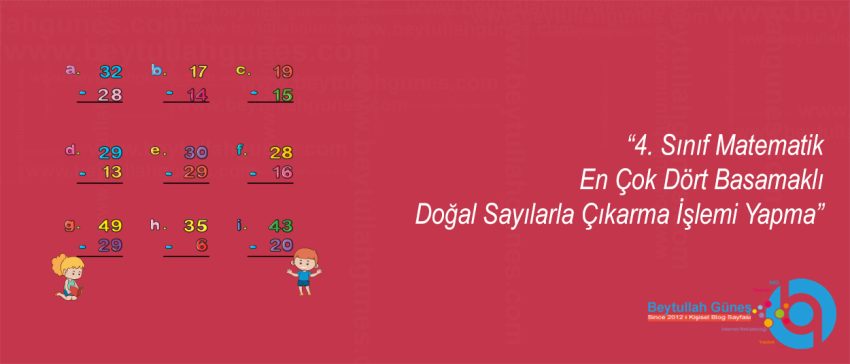 4. Sınıf Matematik En Çok Dört Basamaklı Doğal Sayılarla Çıkarma İşlemi Yapma