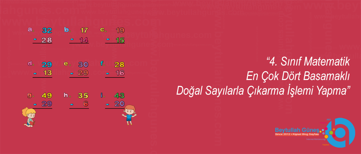 4. Sınıf Matematik En Çok Dört Basamaklı Doğal Sayılarla Çıkarma İşlemi Yapma