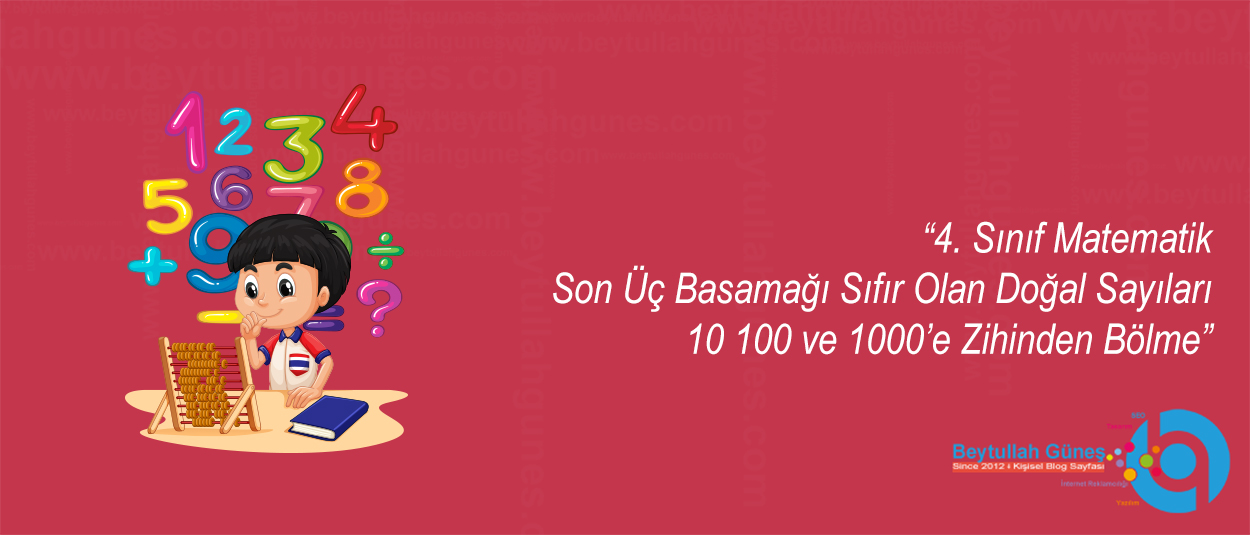 4. Sınıf Matematik Son Üç Basamağı Sıfır Olan Doğal Sayıları 10 100 ve 1000’e Zihinden Bölme