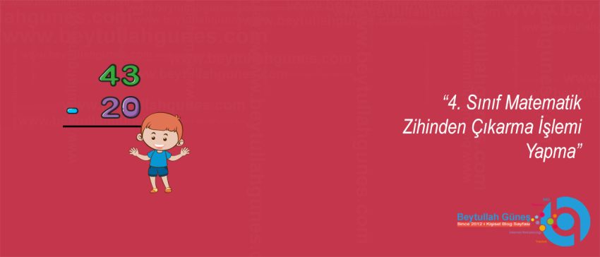 4. Sınıf Matematik Zihinden Çıkarma İşlemi Yapma