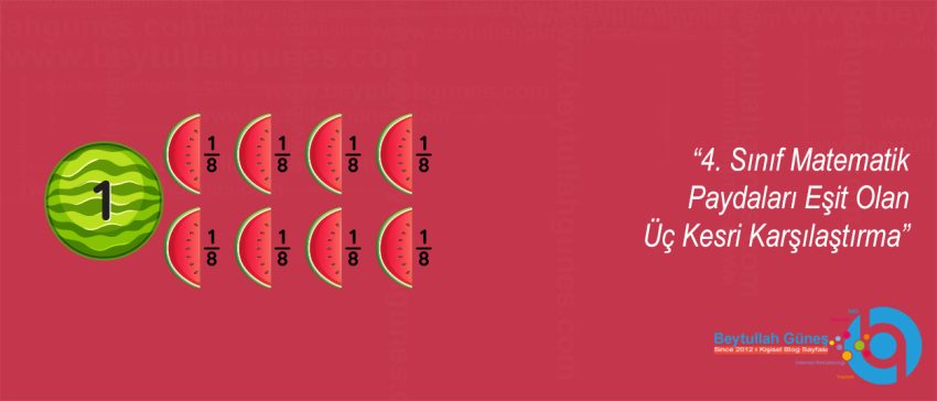 4. Sınıf Matematik Paydaları Eşit Olan Üç Kesri Karşılaştırma