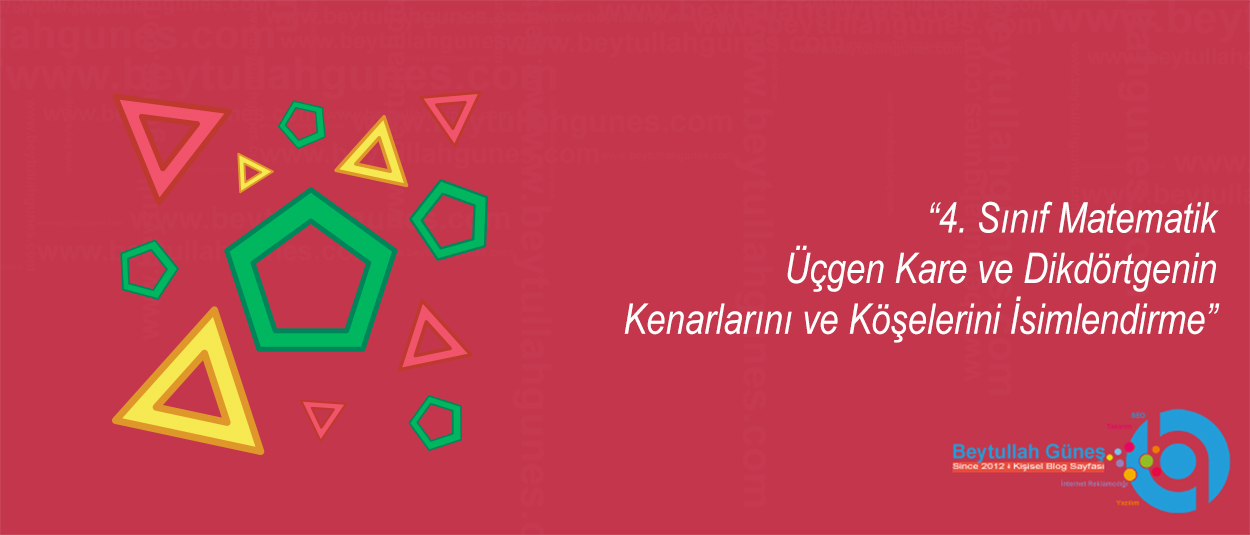 4. Sınıf Matematik Üçgen Kare ve Dikdörtgenin Kenarlarını ve Köşelerini İsimlendirme