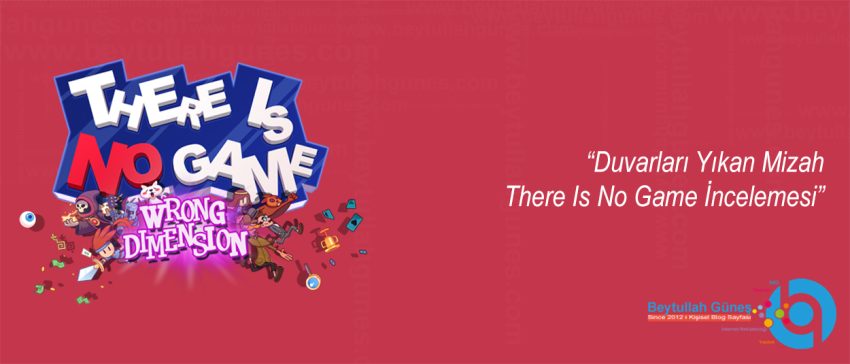 Duvarları Yıkan Mizah There Is No Game İncelemesi