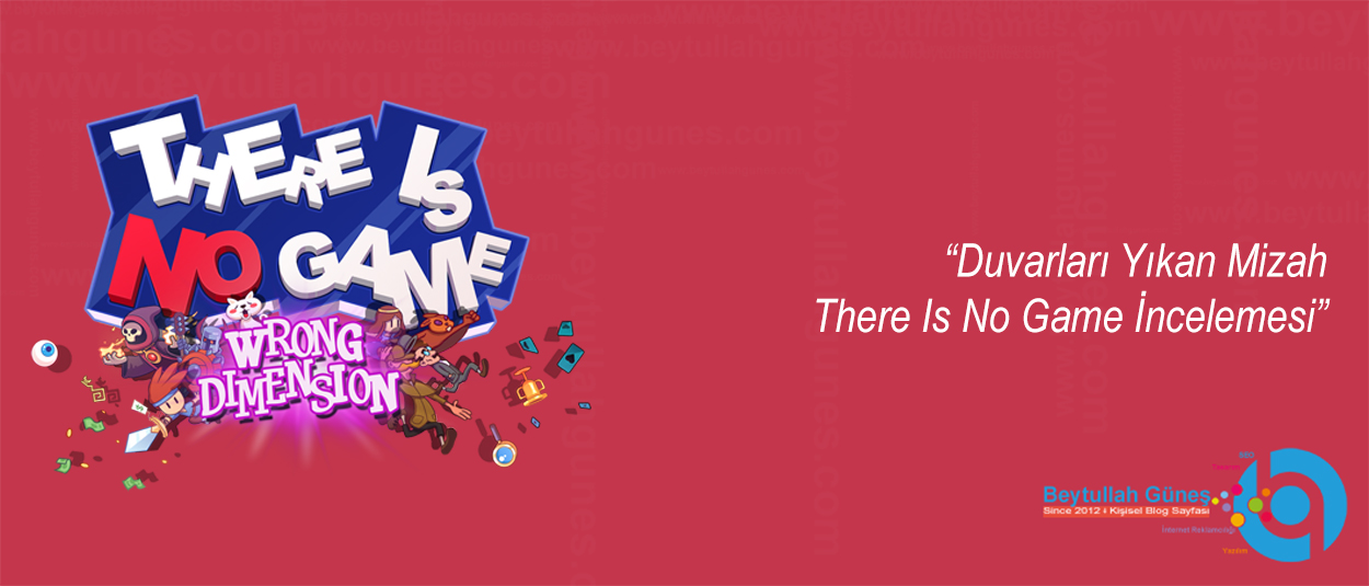 Duvarları Yıkan Mizah There Is No Game İncelemesi